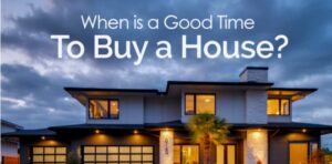 When is a good time to buy a house